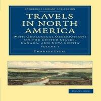 Charles Lyell Travels in North America: With Geological Observations on the