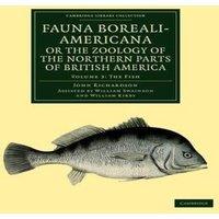 John Richardson Fauna Boreali-Americana; Or, the Zoology of the Northern Parts of