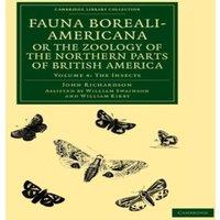 John Richardson Fauna Boreali-Americana; Or, the Zoology of the Northern Parts of