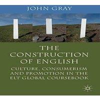 John Gray The Construction of English: Culture, Consumerism & Promotion in in White