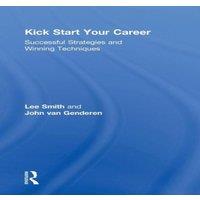 Lee Smith Kick Start Your Career: Successful Strategies & Winning in White