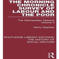 Henry Mayhew The Morning Chronicle Survey of Labour & the Poor: The