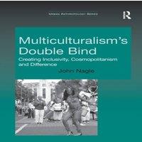 John Nagle Multiculturalism's Double-Bind: Creating Inclusivity