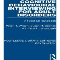 Peter H. Wilson Cognitive Behavioural Interviewing for Adult Disorders: A