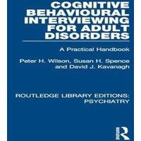 Peter H. Wilson Cognitive Behavioural Interviewing for Adult Disorders: A