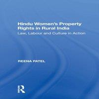 Reena Patel Hindu Women's Property Rights in Rural India: Law, Labour and