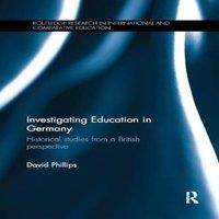David Phillips Investigating Education in Germany: Historical studies from a