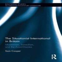 Sam Cooper The Situationist International in Britain: Modernism, Surrealism