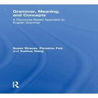 Susan Strauss Grammar, Meaning, & Concepts: A Discourse-Based Approach to