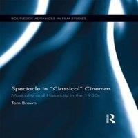 Tom Brown Spectacle in Classical Cinemas: Musicality & Historicity in the