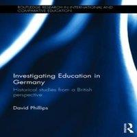 David Phillips Investigating Education in Germany: Historical studies from a