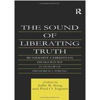 Paul Ingram The Sound of Liberating Truth: Buddhist-Christian Dialogues in in White