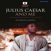 Paterson Joseph Julius Caesar & Me: Exploring Shakespeare's African Play