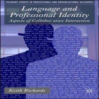 Keith Richards Language & Professional Identity: Aspects of Collaborative