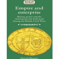 David Brown Empire & enterprise : Money, power & the Adventurers for Irish