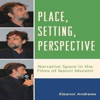 Eleanor Andrews Place, Setting, Perspective : Narrative Space in the Films of