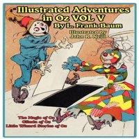 L. Frank Baum The Illustrated Adventures in Oz Vol V: The Magic of Oz, Glinda of in White