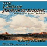 Mary Austin The Land of Journeys' Ending: Facsimile of Original 1924 Edition