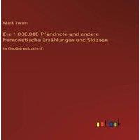 Mark Twain Die 1, 000, 000 Pfundnote und andere humoristische Erzahlungen und