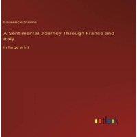 Laurence Sterne A Sentimental Journey Through France & Italy:in large print