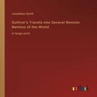Jonathan Swift Gulliver's Travels into Several Remote Nations of the World:in in White