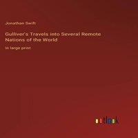 Jonathan Swift Gulliver's Travels into Several Remote Nations of the World:in