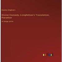 Dante Alighieri Divine Comedy, Longfellow's Translation, Paradise:in large print in White