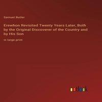 Samuel Butler Erewhon Revisited Twenty Years Later, Both by the Original