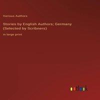 Various Authors Stories by English Authors; Germany (Selected by Scribners):in in White