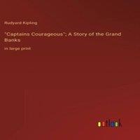 Rudyard Kipling "Captains Courageous"; A Story of the Grand Banks:in large print in White