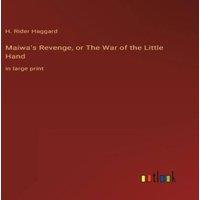 H. Rider Haggard Maiwa's Revenge, or The War of the Little Hand:in large print