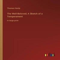 Thomas Hardy The Well-Beloved; A Sketch of a Temperament:in large print in White