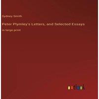 Sydney Smith Peter Plymley's Letters, & Selected Essays:in large print