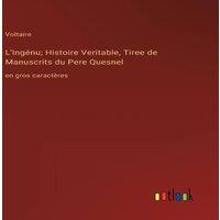 Voltaire L'Ingenu; Histoire Veritable, Tiree de Manuscrits du Pere