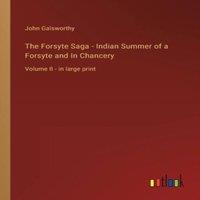 John Galsworthy The Forsyte Saga - Indian Summer of a Forsyte & In