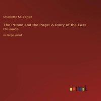 Charlotte M. Yonge The Prince & the Page; A Story of the Last Crusade:in large