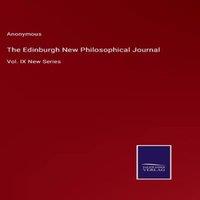 Anonymous The Edinburgh New Philosophical Journal:Vol. IX New Series