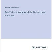 Henryk Sienkiewicz Quo Vadis; A Narrative of the Time of Nero:in large print