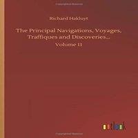 Richard Hakluyt The Principal Navigations, Voyages, Traffiques and