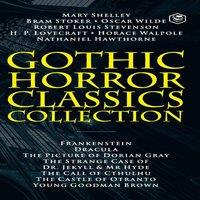 Mary Shelley Gothic Horror Classics Collection: Frankenstein, Dracula, The