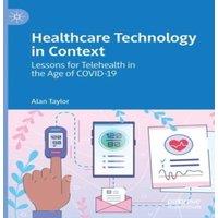 Alan Taylor Healthcare Technology in Context : Lessons for Telehealth in the