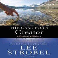 Lee Strobel The Case for a Creator: A Journalist Investigates Scientific