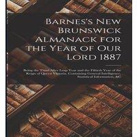 Anonymous Barnes's New Brunswick Almanack for the Year of Our Lord 1887