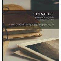 William Shakespeare Hamlet; Parallel Texts of the First & Second Quartos & the