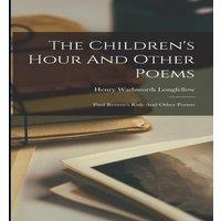 Henry Wadsworth Longfellow The Children's Hour & Other Poems: Paul Revere's Ride & Other