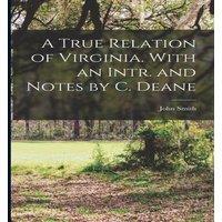 John Smith A True Relation of Virginia. With an Intr. & Notes by C. Deane