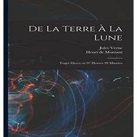 Jules Verne De la terre a la lune: Trajet direct en 97 heures 20 minutes