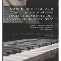 Martin Luther Musik-Beilage Zur Deutschen Messe Und Ordnung Des Gottesdientes