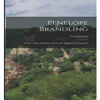 Vernon Lee Penelope Brandling: A Tale of the Welsh Coast in the Eighteenth