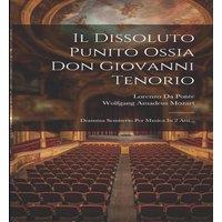 Wolfgang Amadeus Mozart Il Dissoluto Punito Ossia Don Giovanni Tenorio: Dramma Semiserio